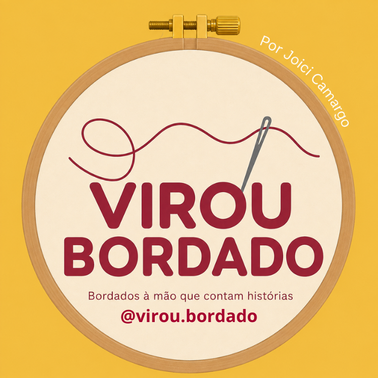 Virou Bordado, por Joici Camargo